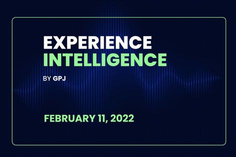 Experience Insights and Trends (17) &#8211; February 11th 2022