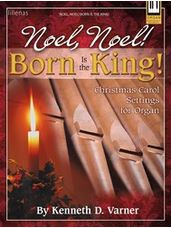 Noel, Noel! Born Is the King!