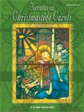 Toccatas on Christmastide Carols [Organ]