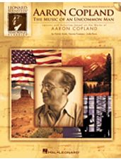 Aaron Copland: Music of An Uncommon Man