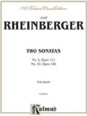 Two Sonatas - No. 5, Op. 111 and No. 10, Op. 146 [Organ]