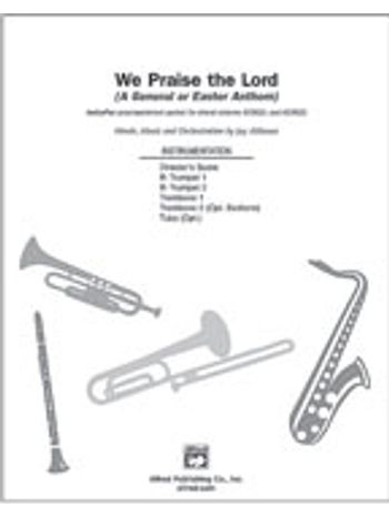 We Praise the Lord (A General or Easter Anthem) [InstruPax]