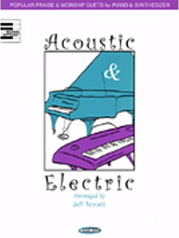 Acoustic & Electric -  Popular Praise & Worship Duets for Piano & Synthesizer